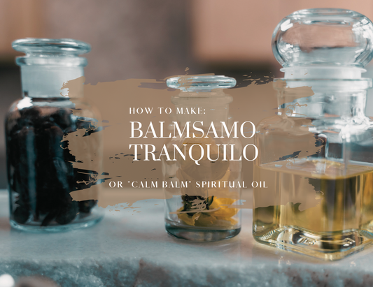 How to Make Balsamo Tranquilo or Calm Balm | Akamara Tarot